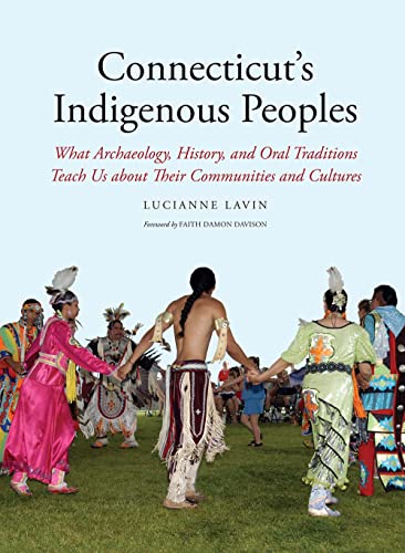 9780300186642: Connecticut's Indigenous Peoples: What Archaeology, History, and Oral Traditions Teach Us About Their Communities and Cultures