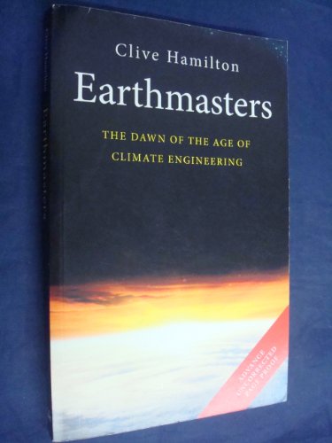 Imagen de archivo de Earthmasters : The Dawn of the Age of Climate Engineering a la venta por Better World Books