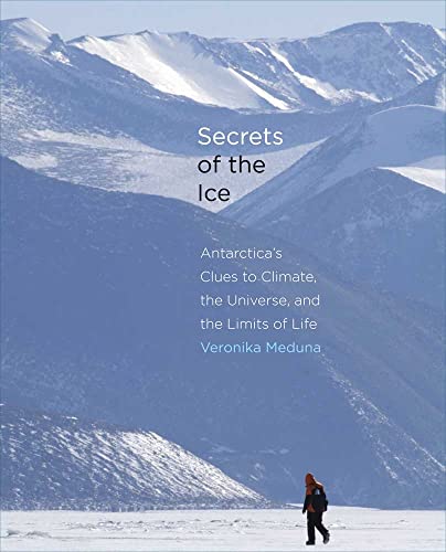 9780300187007: Secrets of the Ice: Antarctica's Clues to Climate, the Universe, and the Limits of Life