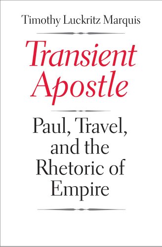 Transient Apostle: Paul, Travel, and the Rhetoric of Empire (Synkrisis)