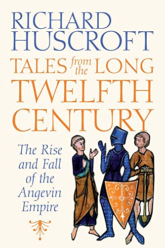 Stock image for Tales from the Long Twelfth Century: The Rise and Fall of the Angevin Empire for sale by WorldofBooks