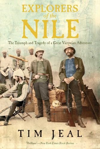 9780300187397: Explorers of the Nile: The Triumph and Tragedy of a Great Victorian Adventure