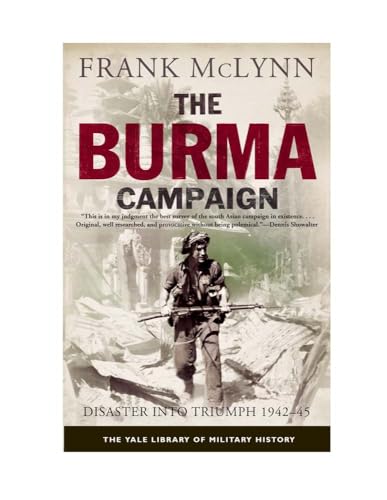 Stock image for The Burma Campaign: Disaster into Triumph, 1942-45 (Yale Library of Military History) for sale by Books-FYI, Inc.