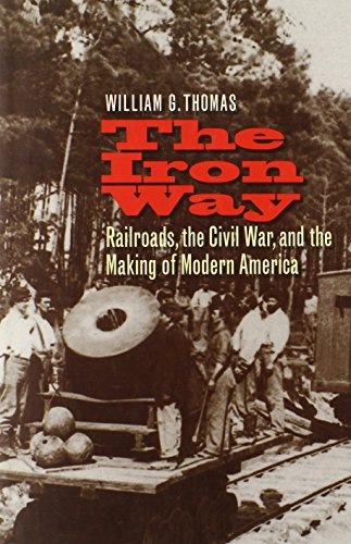 Beispielbild fr The Iron Way: Railroads, the Civil War, and the Making of Modern America zum Verkauf von GF Books, Inc.