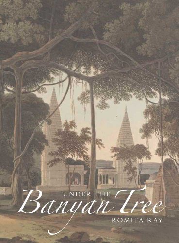 Under the Banyan Tree: Relocating the Picturesque in British India (9780300187694) by Ray, Romita