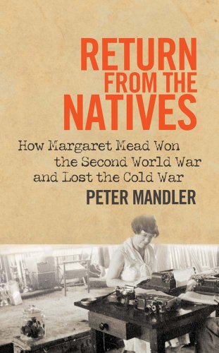 Stock image for Return from the Natives : How Margaret Mead Won the Second World War and Lost the Cold War for sale by Better World Books