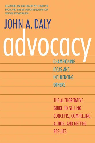Stock image for Advocacy: Championing Ideas and Influencing Others for sale by Gulf Coast Books