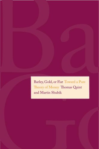 Barley, Gold, or Fiat: Toward a Pure Theory of Money (9780300188158) by Shubik, Martin; Quint, Thomas