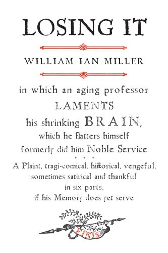 Stock image for Losing It : In Which an Aging Professor Laments His Shrinking Brain. for sale by Better World Books