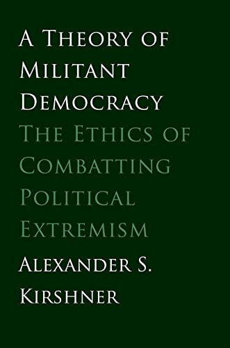 9780300188240: A Theory of Militant Democracy: The Ethics of Combatting Political Extremism