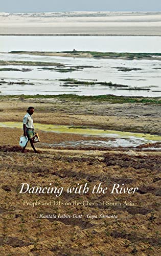 Stock image for Dancing with the River: People and Life on the Chars of South Asia (Yale Agrarian Studies Series) for sale by The Happy Book Stack