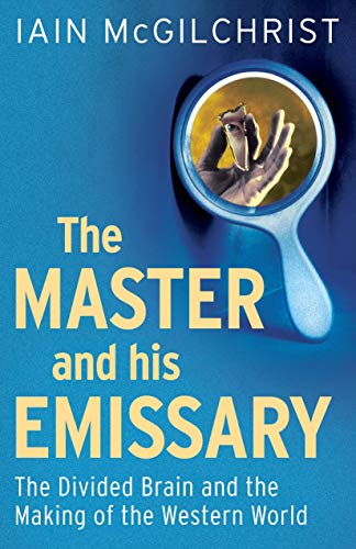 9780300188370: The Master and His Emissary – The Divided Brain and the Making of the Western World 2e