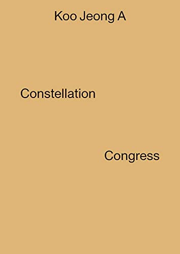 Beispielbild fr Koo Jeong A: Constellation Congress zum Verkauf von Irish Booksellers