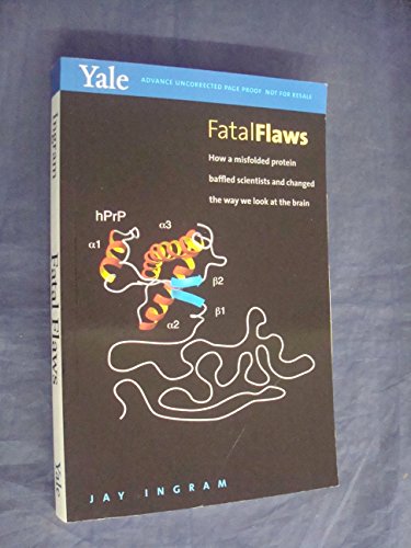 Beispielbild fr Fatal Flaws: How a Misfolded Protein Baffled Scientists and Changed the Way We Look at the Brain zum Verkauf von ThriftBooks-Dallas