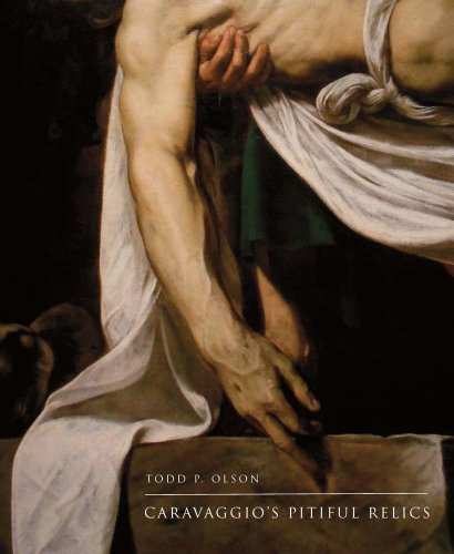 Stock image for Caravaggio's Pitiful Relics: Painting History After Iconoclasm for sale by Revaluation Books