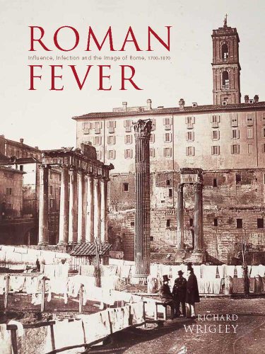Beispielbild fr Roman Fever: Influence, Infection, and the Image of Rome, 1700-1870 zum Verkauf von HPB-Red