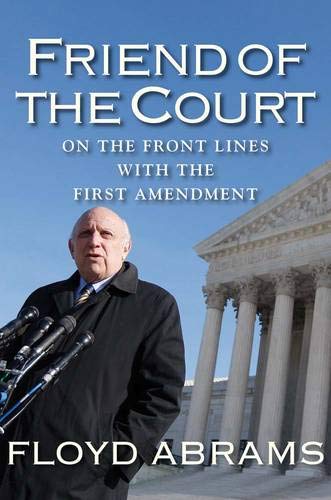 Beispielbild fr Friend of the Court: On the Front Lines with the First Amendment zum Verkauf von Books of the Smoky Mountains