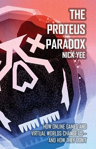 9780300190991: The Proteus Paradox: How Online Games and Virtual Worlds Change Us - and How They Don't