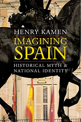 9780300191110: Imagining Spain: Historical Myth & National Identity: Historical Myth and National Identity