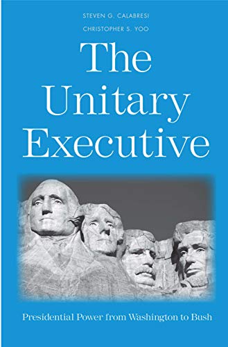 Stock image for The Unitary Executive: Presidential Power from Washington to Bush for sale by GF Books, Inc.