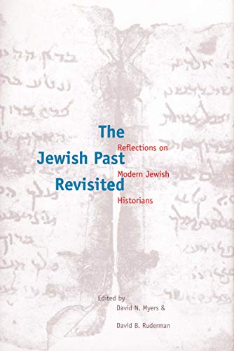 Beispielbild fr The Jewish Past Revisited: Reflections on Modern Jewish Historians (Studies in Jewish Culture and Society) zum Verkauf von Midtown Scholar Bookstore