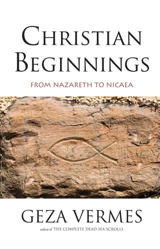 Stock image for Christian Beginnings: From Nazareth to Nicaea for sale by HPB-Emerald