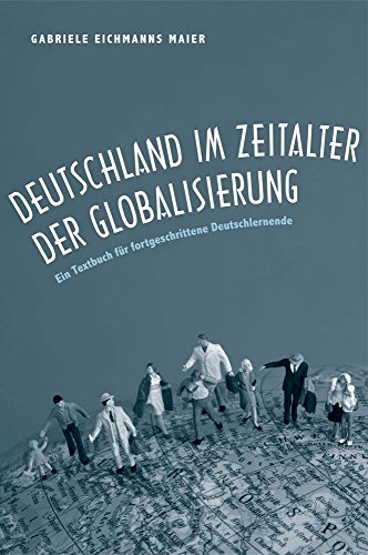 Beispielbild fr Deutschland im Zeitalter der Globalisierung: Ein Textbuch f?r fortgeschrittene Deutschlernende zum Verkauf von SecondSale