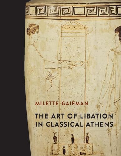 Stock image for The Art of Libation in Classical Athens for sale by ThriftBooks-Atlanta