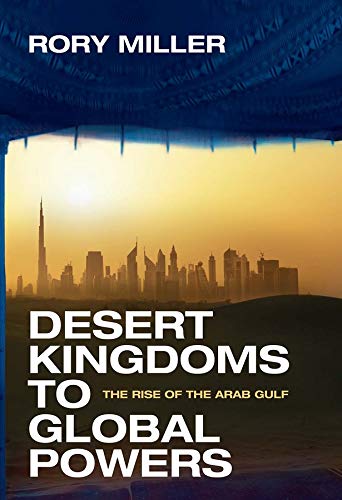 Beispielbild fr Desert Kingdoms to Global Powers: The Rise of the Arab Gulf zum Verkauf von WorldofBooks