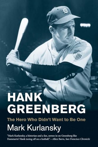 Hank Greenberg: The Hero Who Didn't Want to Be One (Jewish Lives) (9780300192469) by Kurlansky, Mark