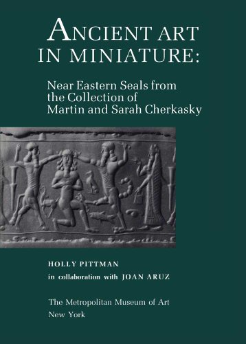 Ancient Art in Miniature: Ancient Near Eastern Seals from the Collection of Martin and Sarah Cherkasky (9780300193008) by Pittman, Holly