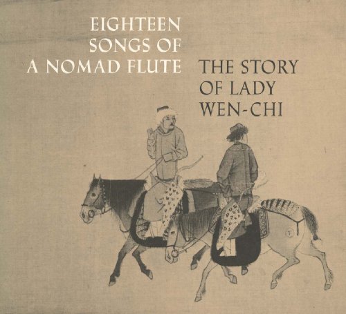 9780300193152: Eighteen Songs of a Nomad Flute: The Story of Lady Wen-Chi. A Fourteenth-Century Handscroll in the Metropolitan Museum of Art