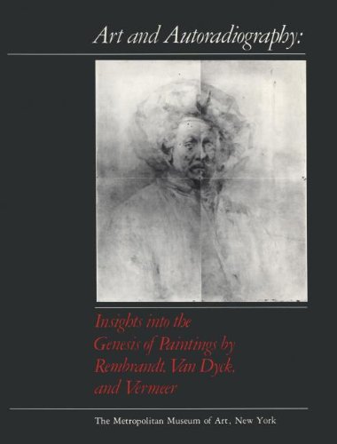 9780300193930: Art and Autoradiography: Insights into the Genesis of Paintings by Rembrandt, Van Dyck, and Vermeer