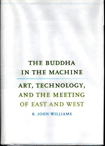 Beispielbild fr The Buddha in the Machine: Art, Technology, and the Meeting of East and West (Yale Studies in English) zum Verkauf von Inquiring Minds