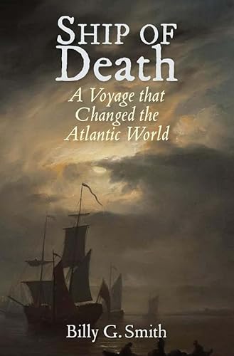 9780300194524: Ship of Death: A Voyage That Changed the Atlantic World