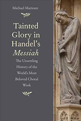 Stock image for Tainted Glory in Handel?s Messiah: The Unsettling History of the World?s Most Beloved Choral Work for sale by HPB-Blue