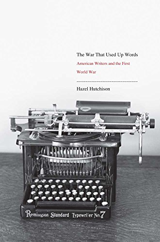 The War That Used Up Words: American Writers and the First World War