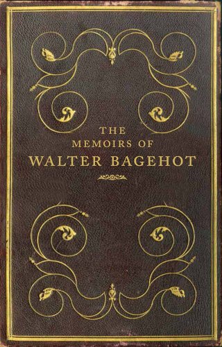 Beispielbild fr The Memoirs of Walter Bagehot zum Verkauf von Ergodebooks