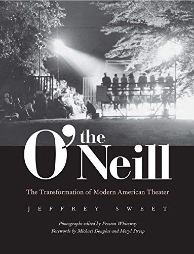 Beispielbild fr The O'Neill: The Transformation of Modern American Theater zum Verkauf von Powell's Bookstores Chicago, ABAA