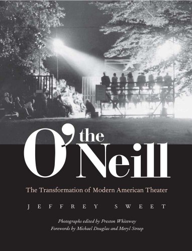 The O'Neill: The Transformation of Modern American Theater--OVERSIZED VOLUME--AN ORAL HISTORY OF ...