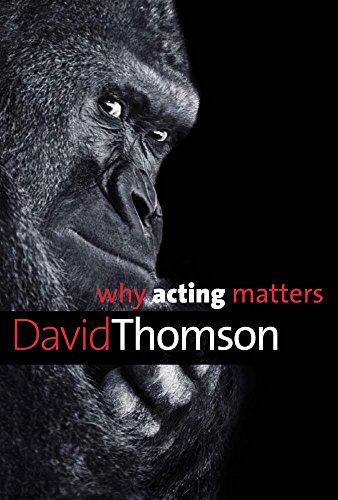 9780300195743: Why Acting Matters (Why X Matters S.)