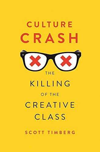 Culture Crash: The Killing of the Creative Class