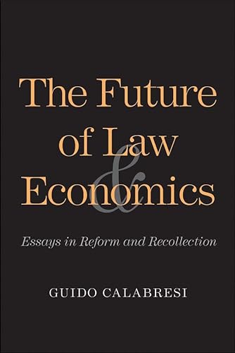 9780300195897: The Future of Law and Economics: Essays in Reform and Recollection