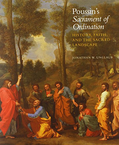 Stock image for Poussin's Sacrament of Ordination: History, Faith, and the Sacred Landscape (Kimbell Masterpiece Series) for sale by HPB-Diamond