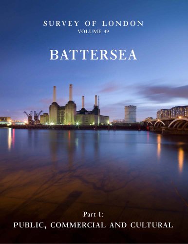 Survey of London: Battersea: Volume 49: Public, Commercial and Cultural (9780300196160) by Saint, Andrew