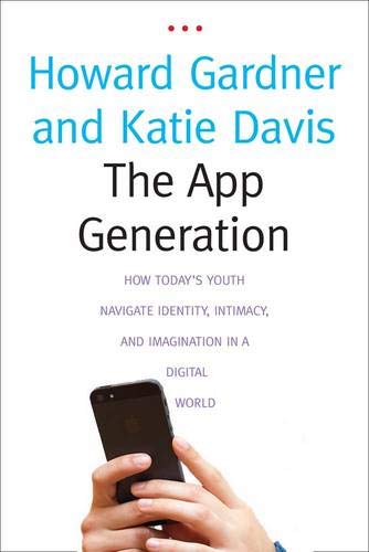 Stock image for The App Generation: How Today�s Youth Navigate Identity, Intimacy, and Imagination in a Digital World for sale by More Than Words