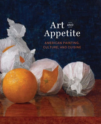 Imagen de archivo de Art and Appetite: American Painting, Culture, and Cuisine a la venta por Meadowland Media