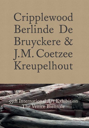 Stock image for Cripplewood Berlinde De Bruyckere & J. M. Coetzee Kreupelhout, 55th International Art Exhibition la Biennale di Venezia for sale by Colin Martin Books