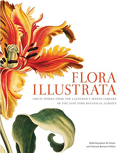 Imagen de archivo de Flora Illustrata : Great Works from the LuEsther T. Mertz Library of the New York Botanical Garden a la venta por Better World Books