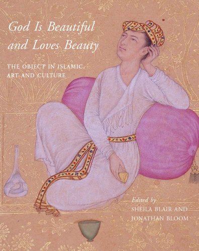 Beispielbild fr God is Beautiful and Loves Beauty   The Object in Islamic Art and Culture zum Verkauf von Revaluation Books
